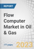 Flow Computer Market in Oil & Gas by Offering (Hardware, Software, Support Services), by Operation (Upstream, Midstream and Downstream), Application (Custody Transfer, Pipeline Flow Monitoring, Wellhead Monitoring) and Region - Global Forecast to 2028- Product Image