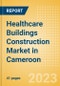 Healthcare Buildings Construction Market in Cameroon - Market Size and Forecasts to 2026 (including New Construction, Repair and Maintenance, Refurbishment and Demolition and Materials, Equipment and Services costs) - Product Thumbnail Image