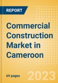 Commercial Construction Market in Cameroon - Market Size and Forecasts to 2026- Product Image