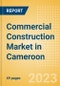 Commercial Construction Market in Cameroon - Market Size and Forecasts to 2026 - Product Thumbnail Image