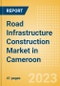 Road Infrastructure Construction Market in Cameroon - Market Size and Forecasts to 2026 (including New Construction, Repair and Maintenance, Refurbishment and Demolition and Materials, Equipment and Services costs) - Product Image