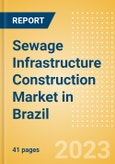 Sewage Infrastructure Construction Market in Brazil - Market Size and Forecasts to 2026 (including New Construction, Repair and Maintenance, Refurbishment and Demolition and Materials, Equipment and Services costs)- Product Image