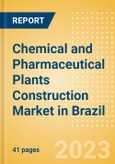 Chemical and Pharmaceutical Plants Construction Market in Brazil - Market Size and Forecasts to 2026 (including New Construction, Repair and Maintenance, Refurbishment and Demolition and Materials, Equipment and Services costs)- Product Image