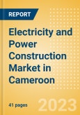 Electricity and Power Construction Market in Cameroon - Market Size and Forecasts to 2026 (including New Construction, Repair and Maintenance, Refurbishment and Demolition and Materials, Equipment and Services costs)- Product Image