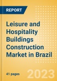Leisure and Hospitality Buildings Construction Market in Brazil - Market Size and Forecasts to 2026 (including New Construction, Repair and Maintenance, Refurbishment and Demolition and Materials, Equipment and Services costs)- Product Image