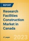 Research Facilities Construction Market in Canada - Market Size and Forecasts to 2026 (including New Construction, Repair and Maintenance, Refurbishment and Demolition and Materials, Equipment and Services costs) - Product Thumbnail Image