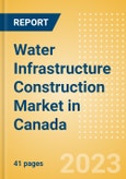 Water Infrastructure Construction Market in Canada - Market Size and Forecasts to 2026 (including New Construction, Repair and Maintenance, Refurbishment and Demolition and Materials, Equipment and Services costs)- Product Image