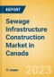 Sewage Infrastructure Construction Market in Canada - Market Size and Forecasts to 2026 (including New Construction, Repair and Maintenance, Refurbishment and Demolition and Materials, Equipment and Services costs) - Product Thumbnail Image