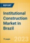 Institutional Construction Market in Brazil - Market Size and Forecasts to 2026 - Product Thumbnail Image