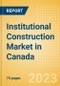 Institutional Construction Market in Canada - Market Size and Forecasts to 2026 - Product Thumbnail Image