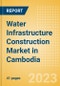 Water Infrastructure Construction Market in Cambodia - Market Size and Forecasts to 2026 (including New Construction, Repair and Maintenance, Refurbishment and Demolition and Materials, Equipment and Services costs) - Product Thumbnail Image
