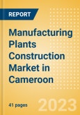 Manufacturing Plants Construction Market in Cameroon - Market Size and Forecasts to 2026 (including New Construction, Repair and Maintenance, Refurbishment and Demolition and Materials, Equipment and Services costs)- Product Image