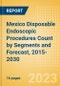 Mexico Disposable Endoscopic Procedures Count by Segments (Procedures Performed Using Disposable Laryngoscopes, Esophagoscopes, Duodenoscopes, Bronchoscopes, Ureteroscopes and Others) and Forecast, 2015-2030 - Product Thumbnail Image