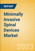 Minimally Invasive Spinal Devices Market Size by Segments, Share, Regulatory, Reimbursement, Procedures and Forecast to 2033- Product Image