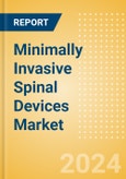 Minimally Invasive Spinal Devices Market Size by Segments, Share, Regulatory, Reimbursement, Procedures and Forecast to 2033- Product Image