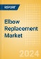 Elbow Replacement Market Size by Segments, Share, Regulatory, Reimbursement, Procedures and Forecast to 2033 - Product Thumbnail Image