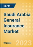 Saudi Arabia General Insurance Market Size and Trends by Line of Business, Distribution, Competitive Landscape and Forecast to 2027- Product Image