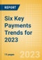 Six Key Payments Trends for 2023 - Product Image