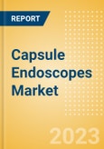 Capsule Endoscopes Market Size by Segments, Share, Regulatory, Reimbursement, Procedures and Forecast to 2033- Product Image