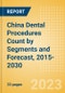China Dental Procedures Count by Segments (Dental Bone Graft Substitutes, Dental Cosmetic Procedures, Prefabricated Crown and Bridge Materials Procedures, Dental Implants and Abutments Procedures and Dental Membrane Procedures) and Forecast, 2015-2030 - Product Thumbnail Image