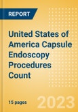 United States of America (USA) Capsule Endoscopy Procedures Count by Segments (Capsule Endoscopy Procedures for Obscure Gastrointestinal Bleeding, Barrett's Esophagus, Inflammatory Bowel Disease (IBD) and Other Indications) and Forecast, 2015-2030- Product Image