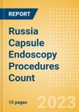 Russia Capsule Endoscopy Procedures Count by Segments (Capsule Endoscopy Procedures for Obscure Gastrointestinal Bleeding, Barrett's Esophagus, Inflammatory Bowel Disease (IBD) and Other Indications) and Forecast, 2015-2030- Product Image