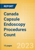 Canada Capsule Endoscopy Procedures Count by Segments (Capsule Endoscopy Procedures for Obscure Gastrointestinal Bleeding, Barrett's Esophagus, Inflammatory Bowel Disease (IBD) and Other Indications) and Forecast, 2015-2030- Product Image