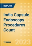 India Capsule Endoscopy Procedures Count by Segments (Capsule Endoscopy Procedures for Obscure Gastrointestinal Bleeding, Barrett's Esophagus, Inflammatory Bowel Disease (IBD) and Other Indications) and Forecast, 2015-2030- Product Image