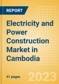 Electricity and Power Construction Market in Cambodia - Market Size and Forecasts to 2026 (including New Construction, Repair and Maintenance, Refurbishment and Demolition and Materials, Equipment and Services costs)- Product Image