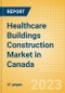 Healthcare Buildings Construction Market in Canada - Market Size and Forecasts to 2026 (including New Construction, Repair and Maintenance, Refurbishment and Demolition and Materials, Equipment and Services costs) - Product Thumbnail Image