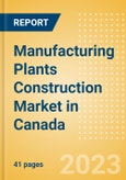 Manufacturing Plants Construction Market in Canada - Market Size and Forecasts to 2026 (including New Construction, Repair and Maintenance, Refurbishment and Demolition and Materials, Equipment and Services costs)- Product Image