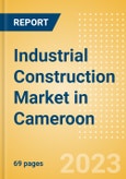 Industrial Construction Market in Cameroon - Market Size and Forecasts to 2026- Product Image