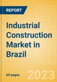 Industrial Construction Market in Brazil - Market Size and Forecasts to 2026- Product Image