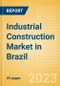 Industrial Construction Market in Brazil - Market Size and Forecasts to 2026 - Product Image