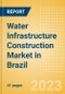 Water Infrastructure Construction Market in Brazil - Market Size and Forecasts to 2026 (including New Construction, Repair and Maintenance, Refurbishment and Demolition and Materials, Equipment and Services costs) - Product Image