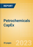 Petrochemicals Capacity and Capital Expenditure (CapEx) Forecast by Region, Top Countries and Companies, Commodities, Key Planned and Announced Projects, 2023-2030- Product Image