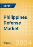 Philippines Defense Market Size and Trends, Budget Allocation, Regulations, Key Acquisitions, Competitive Landscape and Forecast, 2024-2029- Product Image