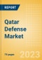 Qatar Defense Market Size and Trends, Budget Allocation, Regulations, Key Acquisitions, Competitive Landscape and Forecast, 2023-2028 - Product Thumbnail Image