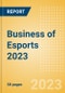 Business of Esports 2023 - Property Profile, Sponsorship and Media Landscape - Product Thumbnail Image