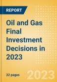 Oil and Gas Final Investment Decisions (FIDs) in 2023- Product Image