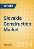 Slovakia Construction Market Size, Trends, and Forecasts by Sector - Commercial, Industrial, Infrastructure, Energy and Utilities, Institutional and Residential Market Analysis, 2024-2028- Product Image