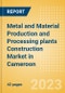 Metal and Material Production and Processing plants Construction Market in Cameroon - Market Size and Forecasts to 2026 (including New Construction, Repair and Maintenance, Refurbishment and Demolition and Materials, Equipment and Services costs) - Product Image