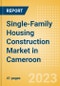 Single-Family Housing Construction Market in Cameroon - Market Size and Forecasts to 2026 (including New Construction, Repair and Maintenance, Refurbishment and Demolition and Materials, Equipment and Services costs) - Product Thumbnail Image