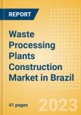 Waste Processing Plants Construction Market in Brazil - Market Size and Forecasts to 2026 (including New Construction, Repair and Maintenance, Refurbishment and Demolition and Materials, Equipment and Services costs)- Product Image