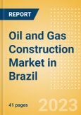 Oil and Gas Construction Market in Brazil - Market Size and Forecasts to 2026 (including New Construction, Repair and Maintenance, Refurbishment and Demolition and Materials, Equipment and Services costs)- Product Image