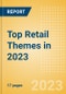 Top Retail Themes in 2023 - Thematic Intelligence - Product Image