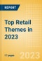 Top Retail Themes in 2023 - Thematic Intelligence - Product Thumbnail Image