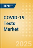 COVID-19 Tests Market Size by Segments, Share, Regulatory, Reimbursement, and Forecast to 2033- Product Image