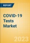 COVID-19 Tests Market Size (Value, Volume, ASP) by Segments, Share, Trend and SWOT Analysis, Regulatory and Reimbursement Landscape, Procedures and Forecast, 2020-2033 - Product Image