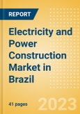Electricity and Power Construction Market in Brazil - Market Size and Forecasts to 2026 (including New Construction, Repair and Maintenance, Refurbishment and Demolition and Materials, Equipment and Services costs)- Product Image